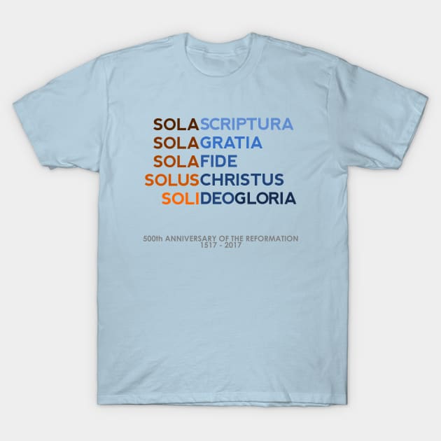 Five Solas of the Reformation (with 500th anniversary tag) T-Shirt T-Shirt by SeeScotty